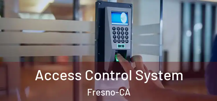  Access Control System Fresno-CA