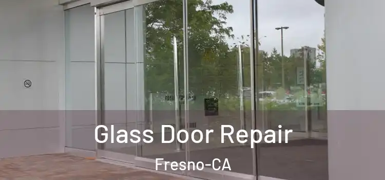 Glass Door Repair Fresno-CA