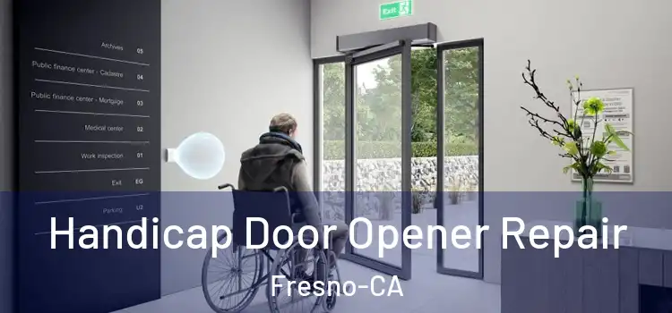Handicap Door Opener Repair Fresno-CA
