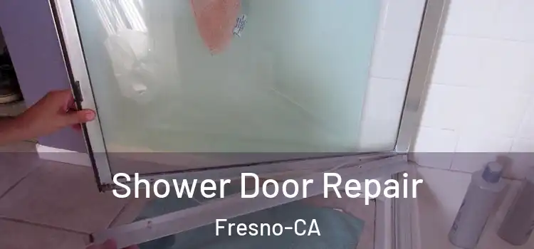  Shower Door Repair Fresno-CA