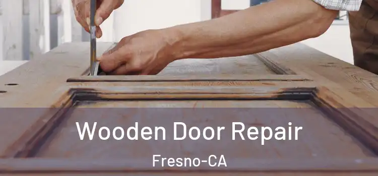 Wooden Door Repair Fresno-CA